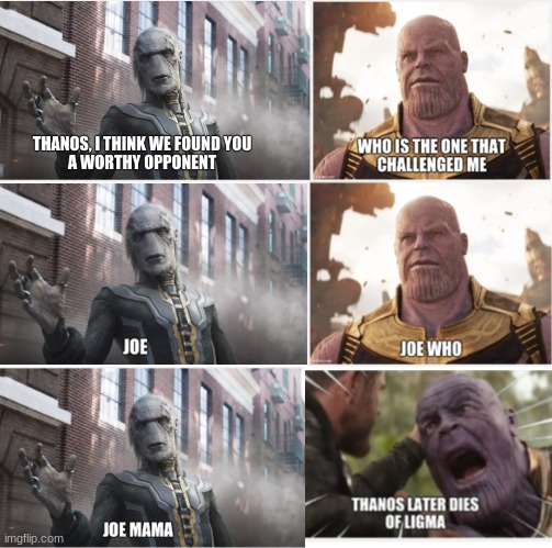 Thanos dies of Ligma | image tagged in thanos,ligma,joe,mama | made w/ Imgflip meme maker
