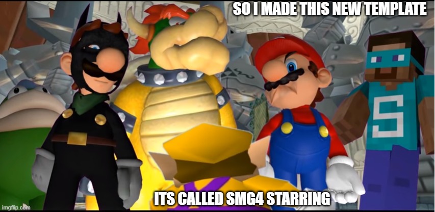 Me and the Boys i guess? | SO I MADE THIS NEW TEMPLATE; ITS CALLED SMG4 STARRING | image tagged in smg4 starring | made w/ Imgflip meme maker