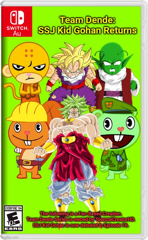 Team Dende 76 (HTF Crossover Game) | Team Dende: SSJ Kid Gohan Returns; The following is a Fan-Based Creation. Team Dende Series is owned by ToonzaiCreatorHD. SSJ Kid Gohan is now debuted in Episode 76. | image tagged in switch au template,team dende,dende,happy tree friends,dragon ball z,nintendo switch | made w/ Imgflip meme maker