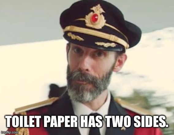 Two Ply can Become Twice as Much One Ply too! | TOILET PAPER HAS TWO SIDES. | image tagged in captain obvious,coronavirus,toilet paper | made w/ Imgflip meme maker