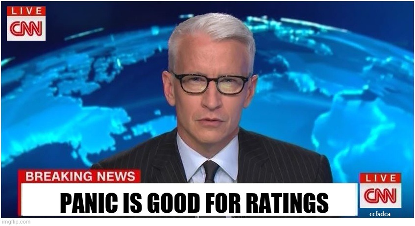 CNN Breaking News Anderson Cooper | PANIC IS GOOD FOR RATINGS | image tagged in cnn breaking news anderson cooper | made w/ Imgflip meme maker