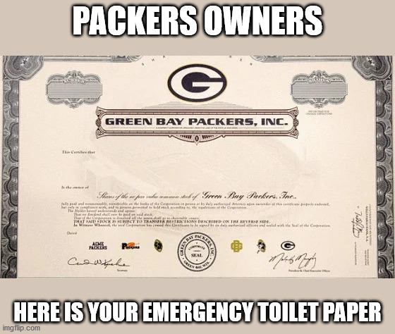 Toilet paper has more value | PACKERS OWNERS; HERE IS YOUR EMERGENCY TOILET PAPER | image tagged in no more toilet paper,coronavirus | made w/ Imgflip meme maker