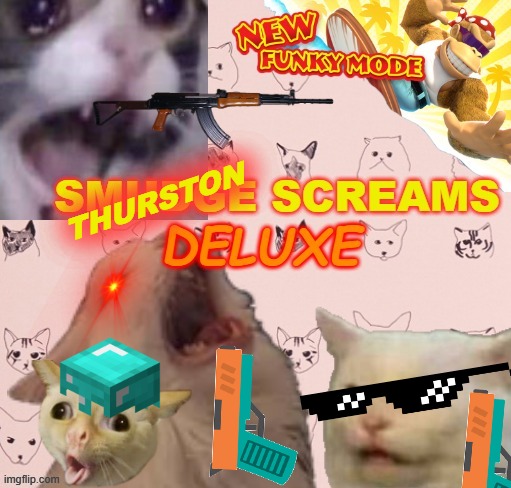 Smudge-- I mean Thurston screams deluxe | THURSTON | image tagged in cats | made w/ Imgflip meme maker