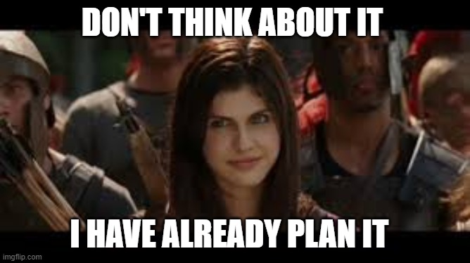 DON'T THINK ABOUT IT; I HAVE ALREADY PLAN IT | image tagged in percy jackson | made w/ Imgflip meme maker