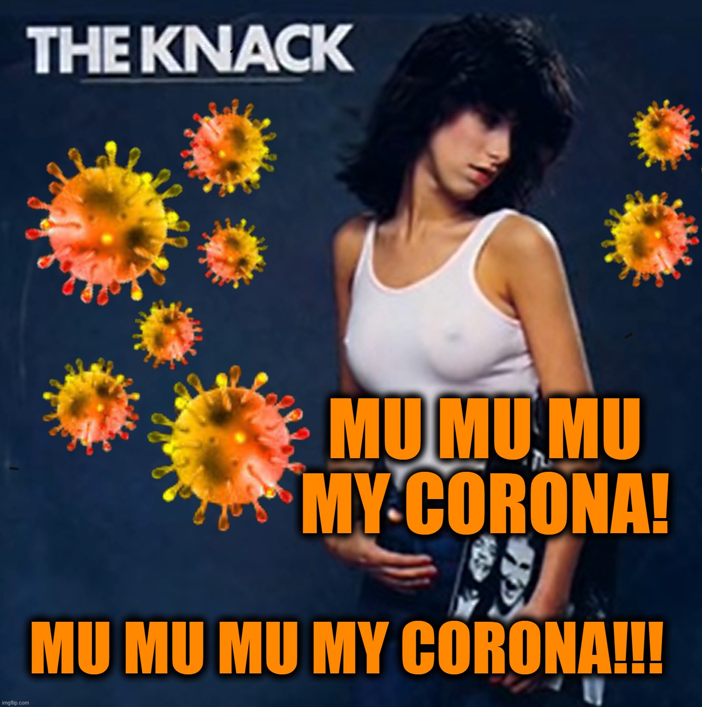 Diseased Humor | MU MU MU MY CORONA! MU MU MU MY CORONA!!! | image tagged in coronavirus,wuhan,dark humor | made w/ Imgflip meme maker