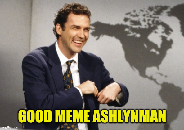 GOOD MEME ASHLYNMAN | made w/ Imgflip meme maker