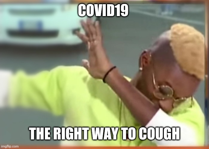 COVID19; THE RIGHT WAY TO COUGH | image tagged in covid-19,italy | made w/ Imgflip meme maker