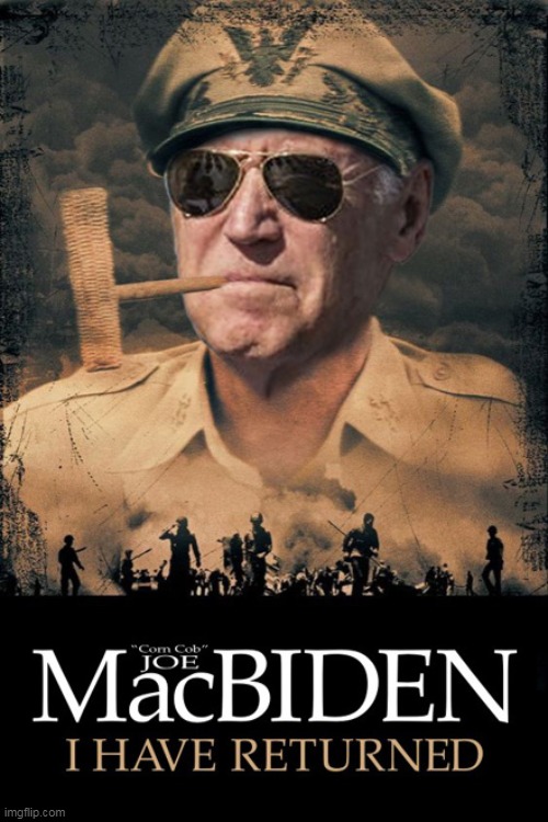 The Rumors Of My Demise Are Highly Exaggerated | image tagged in joe biden,macarthur,democrats | made w/ Imgflip meme maker