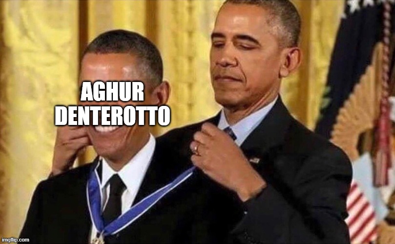 obama medal | AGHUR DENTEROTTO | image tagged in obama medal | made w/ Imgflip meme maker