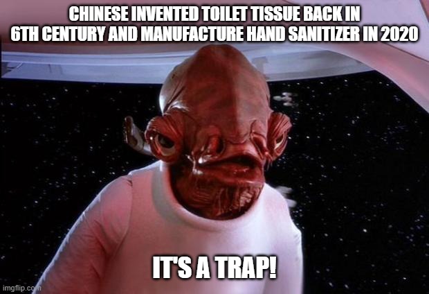 mondays its a trap | CHINESE INVENTED TOILET TISSUE BACK IN 6TH CENTURY AND MANUFACTURE HAND SANITIZER IN 2020; IT'S A TRAP! | image tagged in mondays its a trap,coronavirus | made w/ Imgflip meme maker