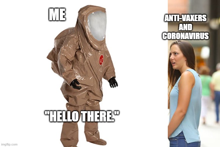 Anybody else feel this way? Leave a comment and upvote. | ME; ANTI-VAXERS AND CORONAVIRUS; "HELLO THERE." | image tagged in coronavirus | made w/ Imgflip meme maker