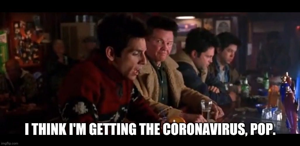 I THINK I'M GETTING THE CORONAVIRUS, POP. | image tagged in coronavirus | made w/ Imgflip meme maker