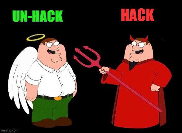 good peter-bad peter | UN-HACK HACK | image tagged in good peter-bad peter | made w/ Imgflip meme maker