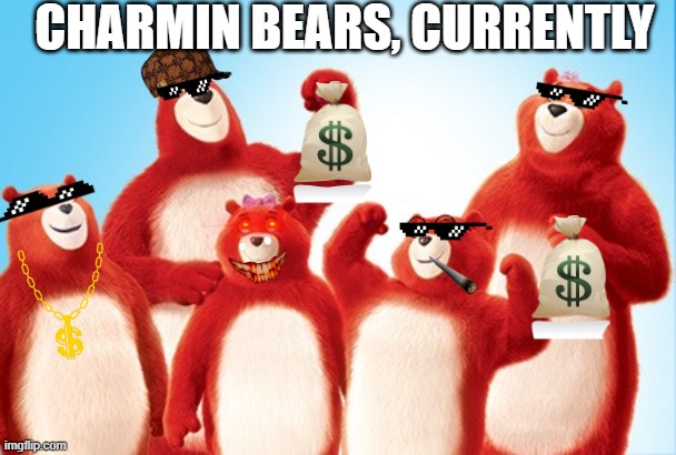 TP Rollin' in Dough | CHARMIN BEARS, CURRENTLY | image tagged in coronavirus | made w/ Imgflip meme maker