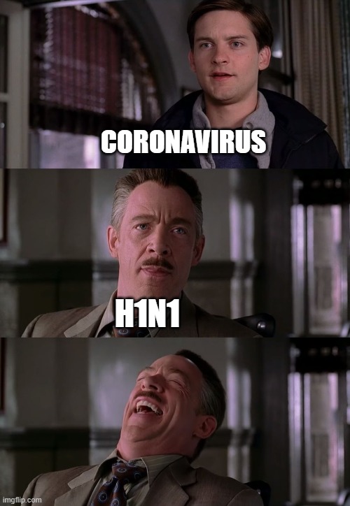 Did you forget about H1N1? | CORONAVIRUS; H1N1 | image tagged in jameson laugh,coronavirus,corona | made w/ Imgflip meme maker