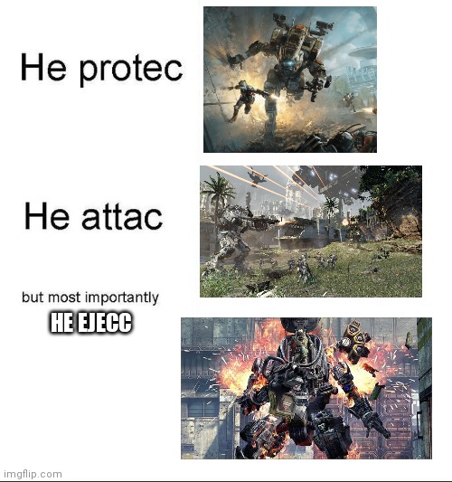 he protecc | HE EJECC | image tagged in he protecc | made w/ Imgflip meme maker