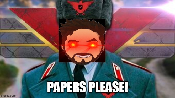 PAPERS PLEASE! | made w/ Imgflip meme maker