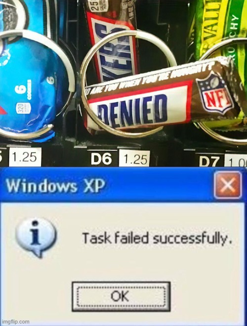 DENIED | image tagged in task failed successfully,denied,snickers,eat a snickers,haha | made w/ Imgflip meme maker