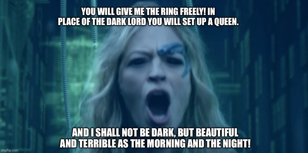 YOU WILL GIVE ME THE RING FREELY! IN PLACE OF THE DARK LORD YOU WILL SET UP A QUEEN. AND I SHALL NOT BE DARK, BUT BEAUTIFUL AND TERRIBLE AS THE MORNING AND THE NIGHT! | image tagged in star trek,picard,seven,seven of nine,lord of the rings,borg | made w/ Imgflip meme maker