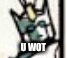 U WOT | image tagged in transformers,transformers mtmte,drift | made w/ Imgflip meme maker