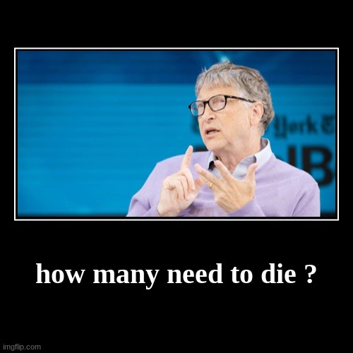 He's good at math | image tagged in eugenics,vaccines,weapons,grim reaper,the killers,bill gates | made w/ Imgflip demotivational maker