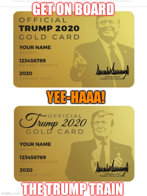 GET ON BOARD; YEE-HAAA! THE TRUMP TRAIN | image tagged in president trump,god emperor trump,winning | made w/ Imgflip meme maker