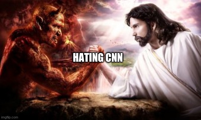Jesus and Satan Are Bros | HATING CNN | image tagged in jesus and satan are bros,hating cnn,cnn fake news | made w/ Imgflip meme maker