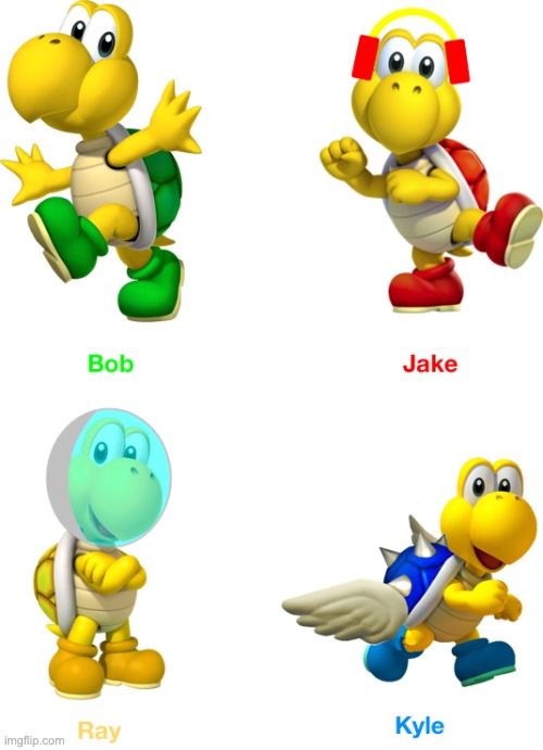 Koopa Troopas are my favorite Mario enemies (Next to Shy Guys), so why not? | made w/ Imgflip meme maker