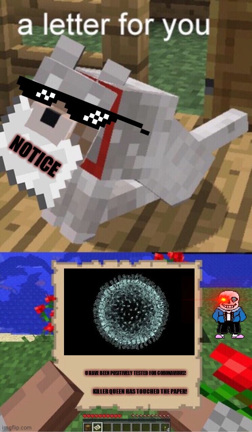 Minecraft Mail | NOTICE; U HAVE BEEN POSITIVELY TESTED FOR CORONAVIRUS! KILLER QUEEN HAS TOUCHED THE PAPER! | image tagged in minecraft mail,dank memes,funny | made w/ Imgflip meme maker