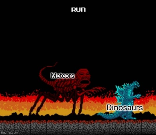 Red | Meteors; Dinosaurs | image tagged in red | made w/ Imgflip meme maker