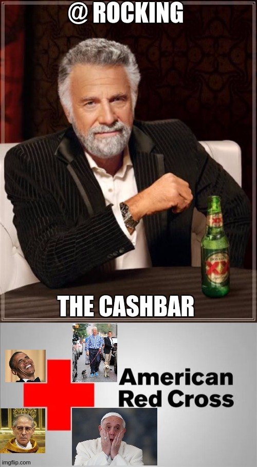 WTG1TGAWW | @ ROCKING; THE CASHBAR | image tagged in the most interesting man in the world,qanon,vatican,pope francis,the great awakening,dogs | made w/ Imgflip meme maker