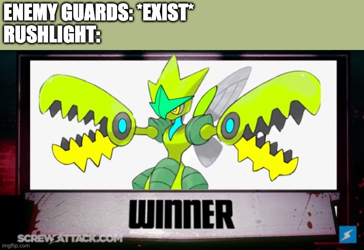 ENEMY GUARDS: *EXIST*
RUSHLIGHT: | image tagged in rushlight death battle winner | made w/ Imgflip meme maker