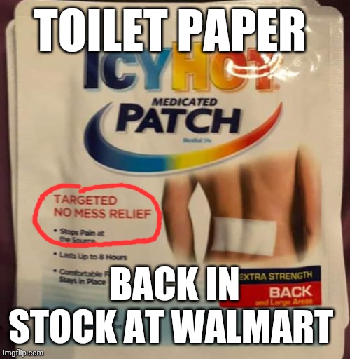 Toilet paper | TOILET PAPER; BACK IN STOCK AT WALMART | image tagged in toilet paper | made w/ Imgflip meme maker