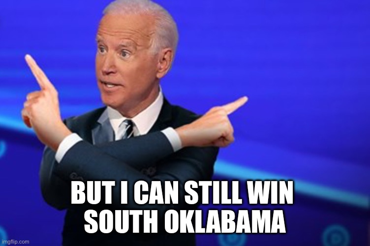 BUT I CAN STILL WIN 
SOUTH OKLABAMA | made w/ Imgflip meme maker