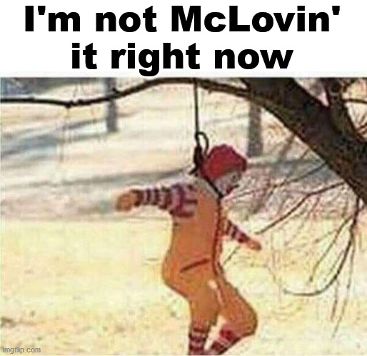 I'm not McLovin' it right now | made w/ Imgflip meme maker