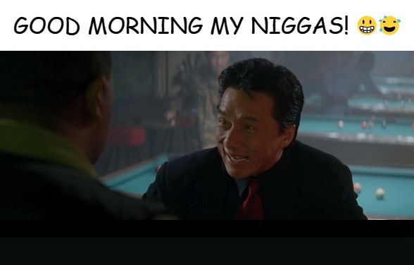 High Quality Rush Hour Jackie Chan Good Morning My Niggas Blank Meme Template