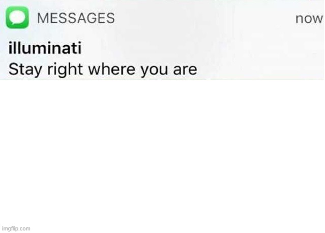 Illuminati text | image tagged in illuminati text | made w/ Imgflip meme maker