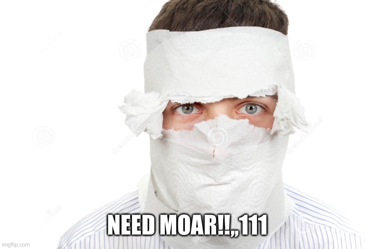 NEED MOAR!!,,111 | made w/ Imgflip meme maker