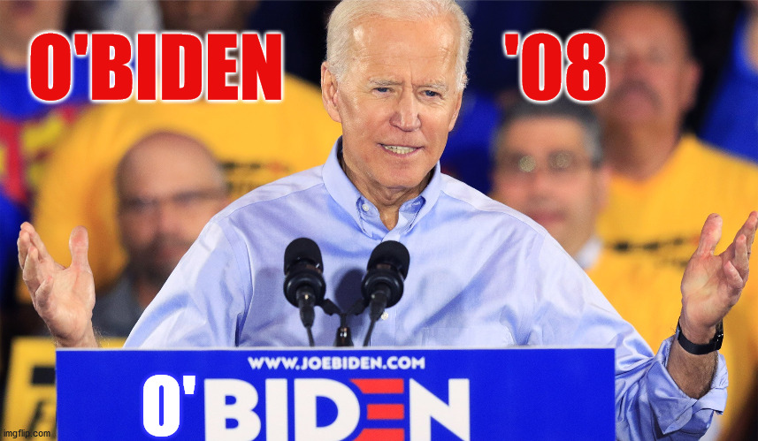Shit Joe Biden Says | O'BIDEN               '08; O' | image tagged in shit joe biden says | made w/ Imgflip meme maker