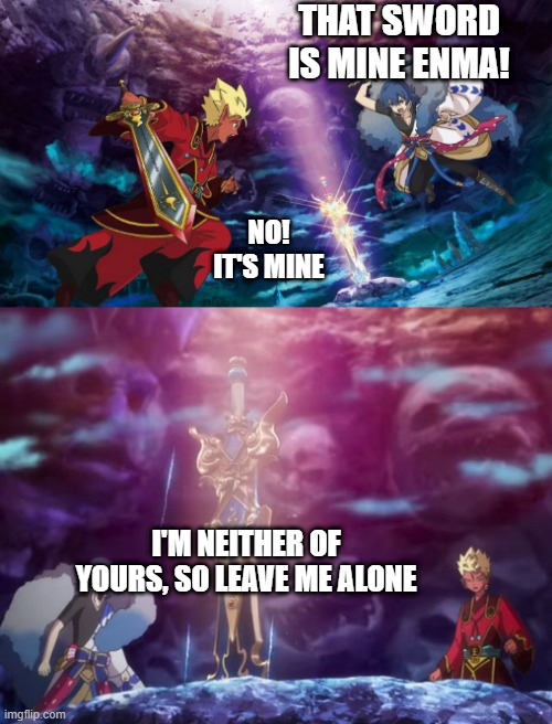 The Fourth Yo-kai Watch Movie Be Like | THAT SWORD IS MINE ENMA! NO! IT'S MINE; I'M NEITHER OF YOURS, SO LEAVE ME ALONE | image tagged in yo-kai watch,kaira | made w/ Imgflip meme maker