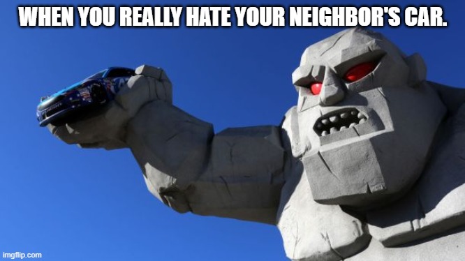 Miles the monster | WHEN YOU REALLY HATE YOUR NEIGHBOR'S CAR. | image tagged in miles the monster | made w/ Imgflip meme maker