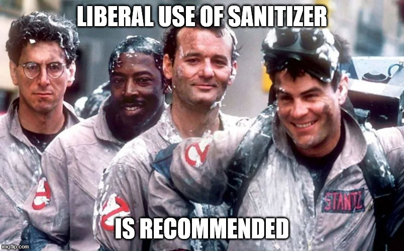 LIBERAL USE OF SANITIZER; IS RECOMMENDED | image tagged in covid-19,hand sanitizer | made w/ Imgflip meme maker