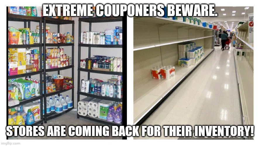 EXTREME COUPONERS BEWARE. STORES ARE COMING BACK FOR THEIR INVENTORY! | image tagged in coronavirus,covid-19,corona,target,costco,walmart | made w/ Imgflip meme maker