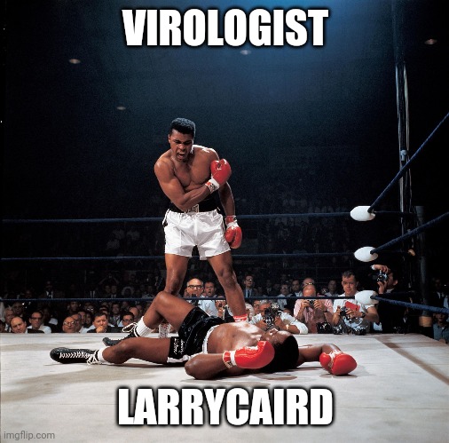 Ali Knockout | VIROLOGIST LARRYCAIRD | image tagged in ali knockout | made w/ Imgflip meme maker