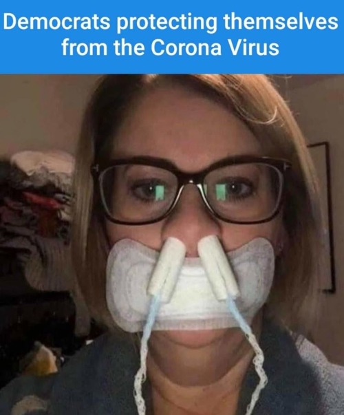 Democrats protecting themselves from Coronavirus | image tagged in stupid liberals,democrats,libtards,college liberal,crazy liberals,liberal douche garofalo | made w/ Imgflip meme maker