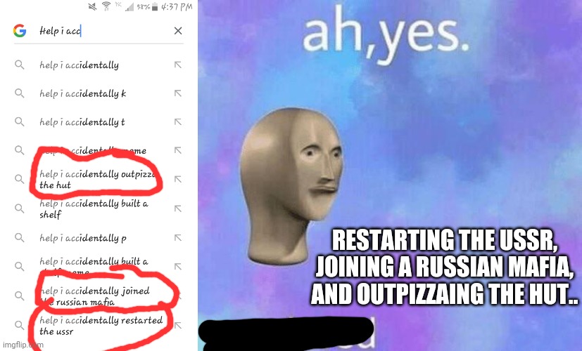 RESTARTING THE USSR, JOINING A RUSSIAN MAFIA, AND OUTPIZZAING THE HUT.. | image tagged in ah yes enslaved | made w/ Imgflip meme maker