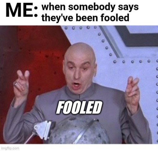 You Fool | image tagged in dr evil laser,memes,reality | made w/ Imgflip meme maker