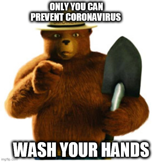 Smokey Bear | ONLY YOU CAN PREVENT CORONAVIRUS; WASH YOUR HANDS | image tagged in smokey bear | made w/ Imgflip meme maker