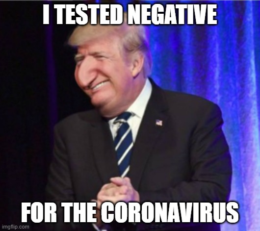 Happy Merchant Trump | I TESTED NEGATIVE; FOR THE CORONAVIRUS | image tagged in happy merchant trump | made w/ Imgflip meme maker