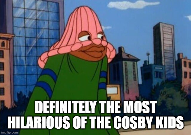 Dumb Donald | DEFINITELY THE MOST HILARIOUS OF THE COSBY KIDS | image tagged in classic cartoons | made w/ Imgflip meme maker